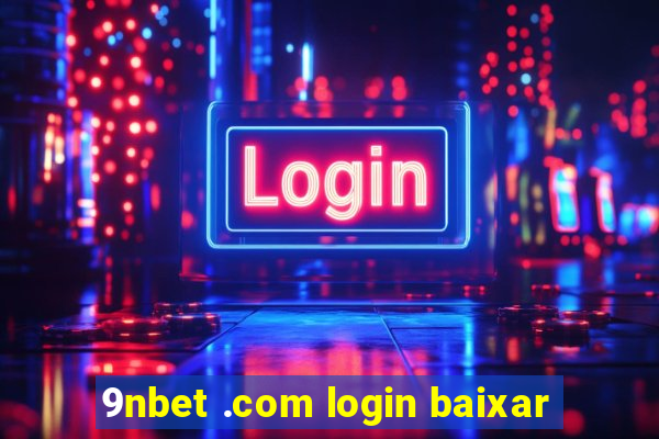 9nbet .com login baixar